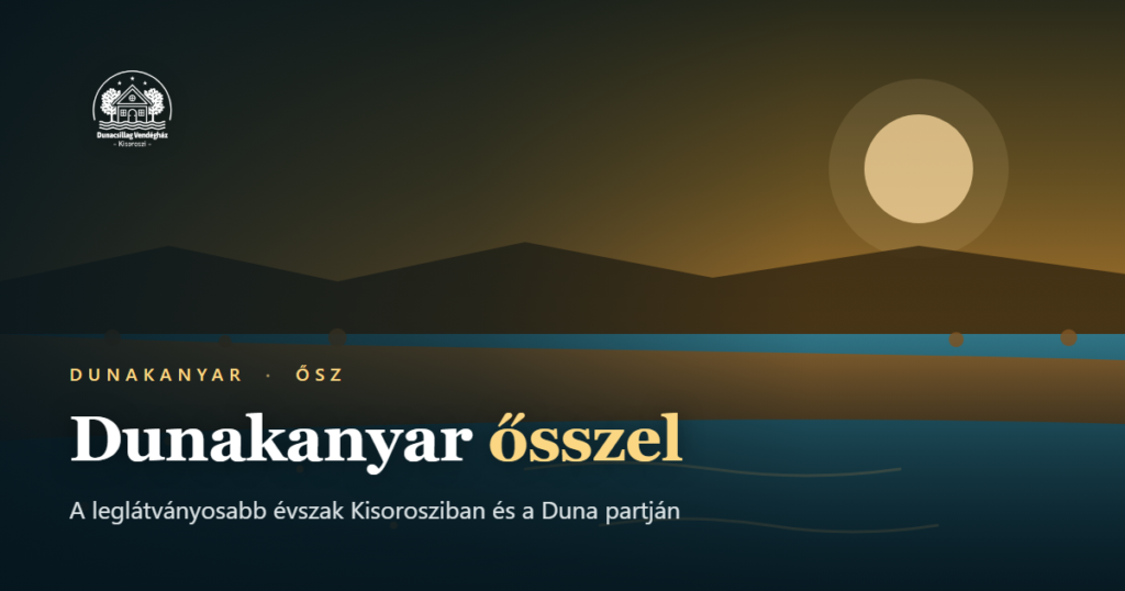 Dunakanyar ősszel, aranybarna lombok és a Duna Kisorosziban naplementében