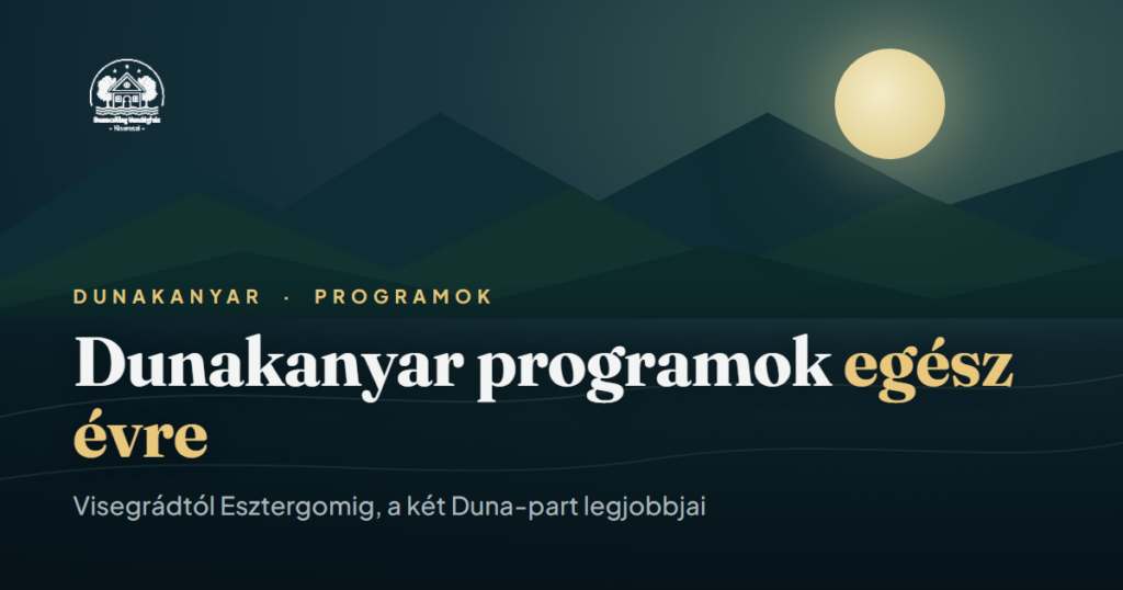 Dunakanyar programok egész évre, kilátás a Dunakanyarra