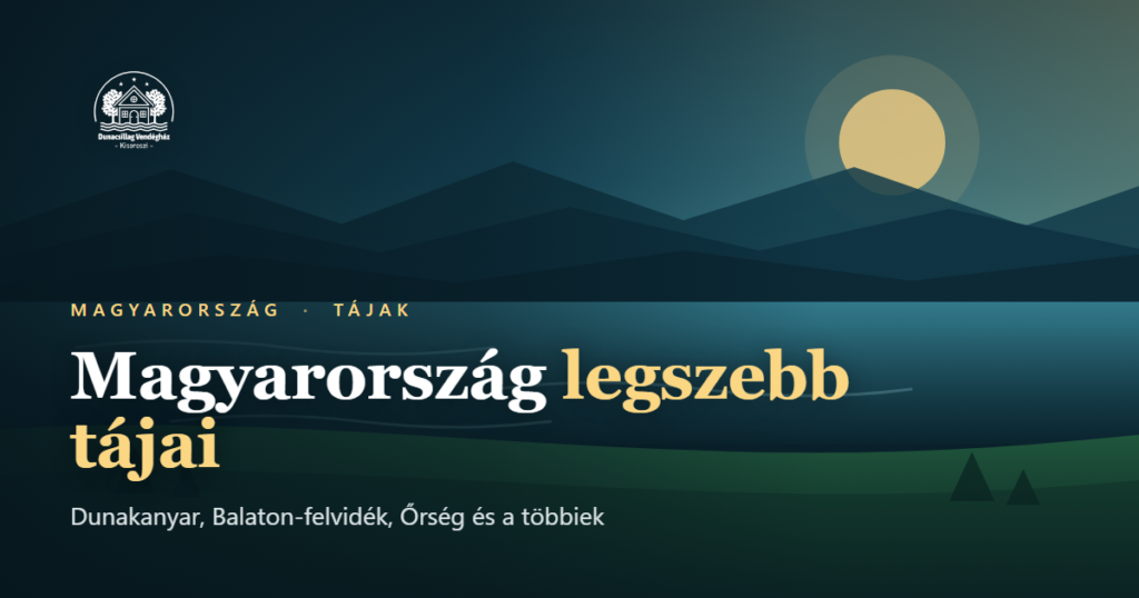 Magyarország legszebb tájai: dombok, tó és távoli hegyek panorámája